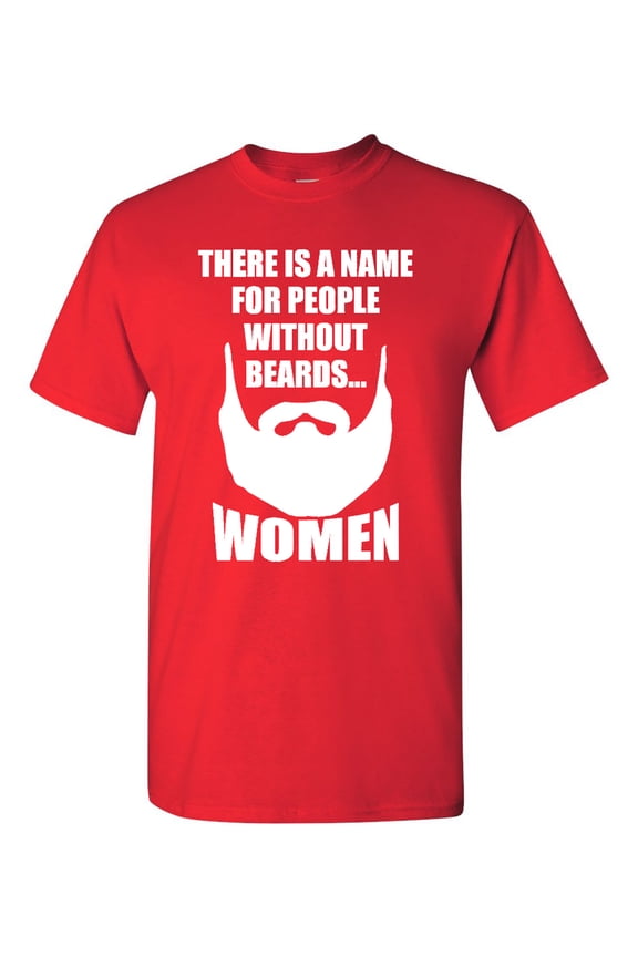 There Is A Name For People Without Beards Adult T-Shirt Tee
