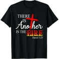 thumbnail image 1 of There Is Another In The Fire Scripture Religious Jesus Chris T-Shirt, 1 of 3