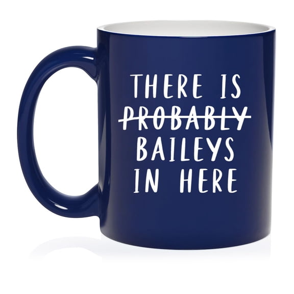 There Is Baileys In Here Funny Ceramic Coffee Mug Tea Cup Gift (11oz Blue)