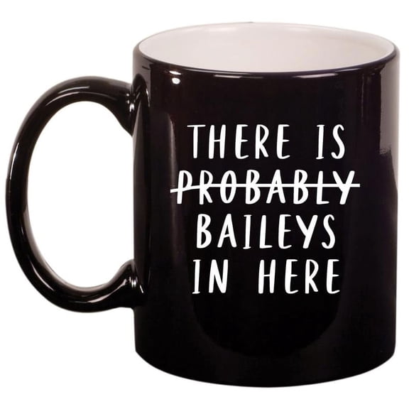 There Is Baileys In Here Funny Ceramic Coffee Mug Tea Cup Gift (11oz Gloss Black)