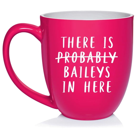 There Is Baileys In Here Funny Ceramic Coffee Mug Tea Cup Gift (16oz Hot Pink)