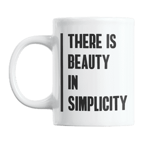 There Is Beauty in Simplicity, Quote on Being Simple Coffee & Tea Gift Mug (11oz)