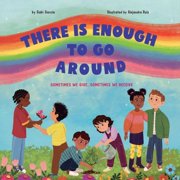 There Is Enough to Go Around Sometimes We Give, Sometimes We Receive, Paperback