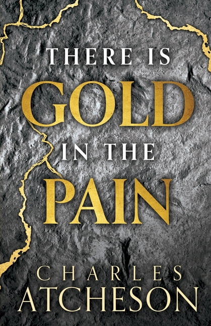 There Is Gold in the Pain, (Paperback)