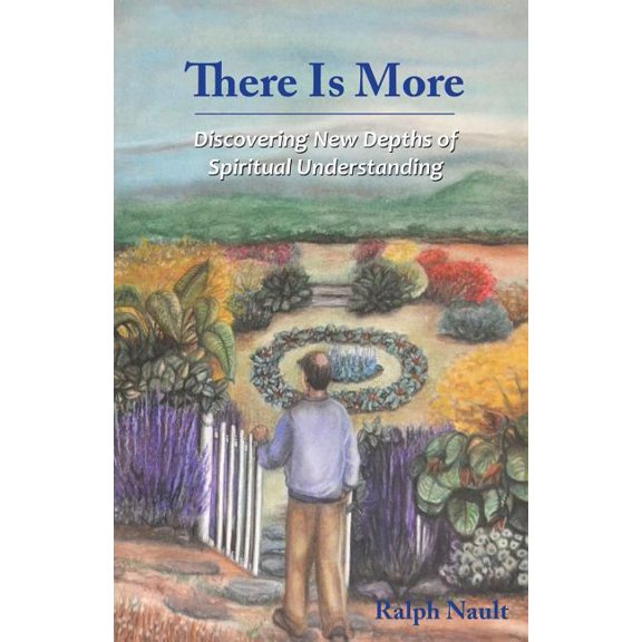 There Is More: Discovering New Depths Of Spiritual Understanding Paperback Ralph Nault