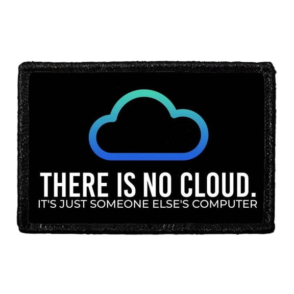There Is No Cloud. It's Just Someone Else's Computer - Removable Patch