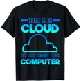 thumbnail image 1 of There Is No Cloud It's Just someone Else's Computer Weather T-Shirt, 1 of 3