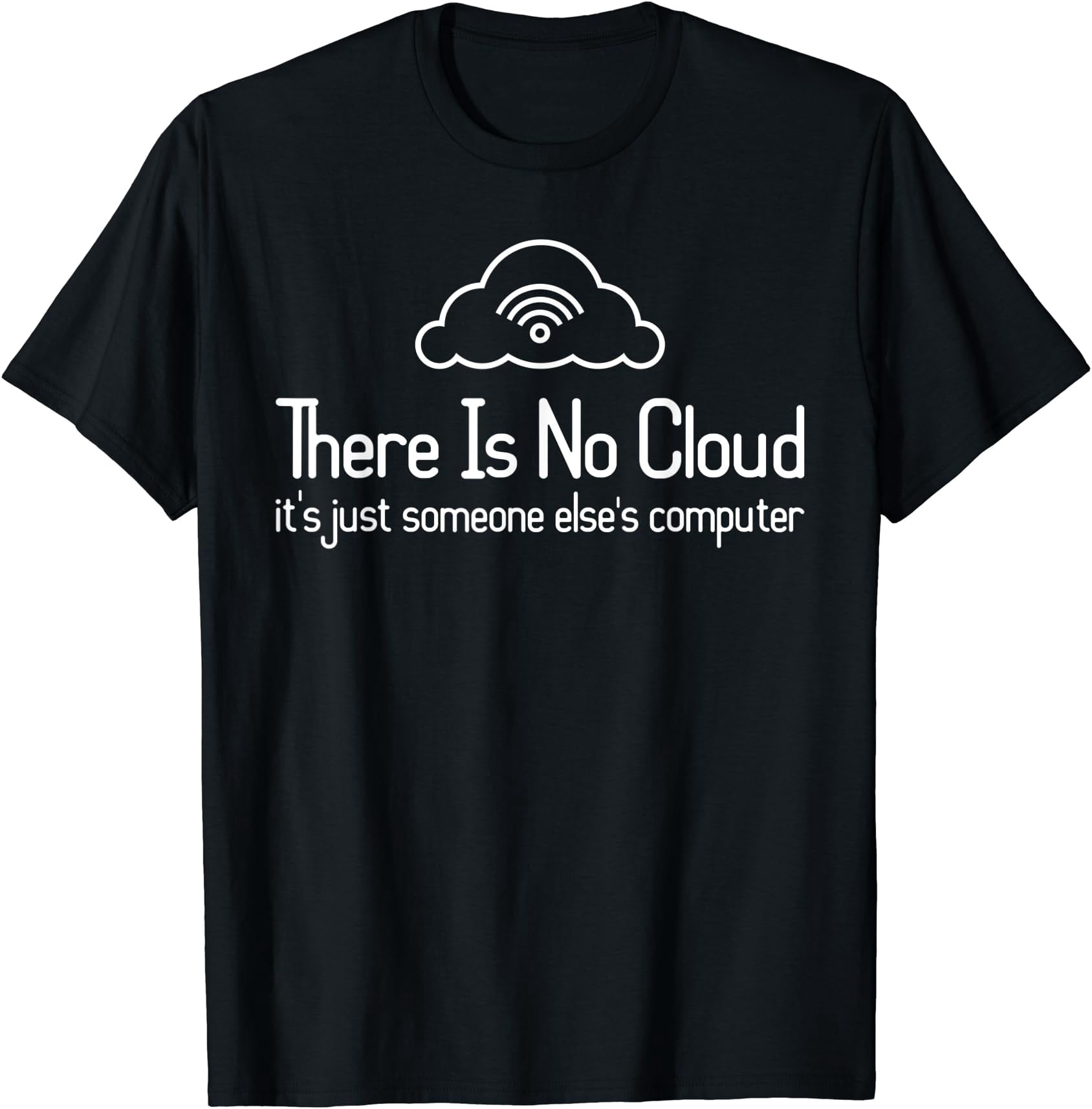 There Is No Cloud Just Someone Else's Computer - Programmer T-Shirt ...