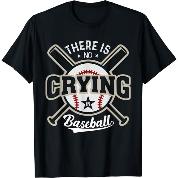 There Is No Crying In Baseball T-Shirt