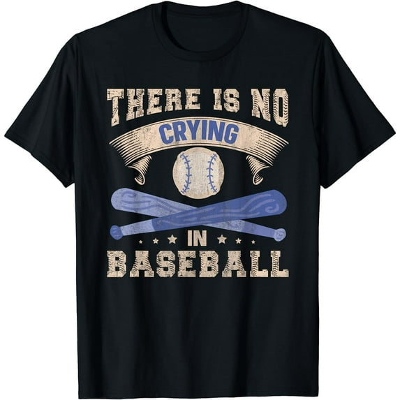 There Is No Crying In Baseball T-Shirt