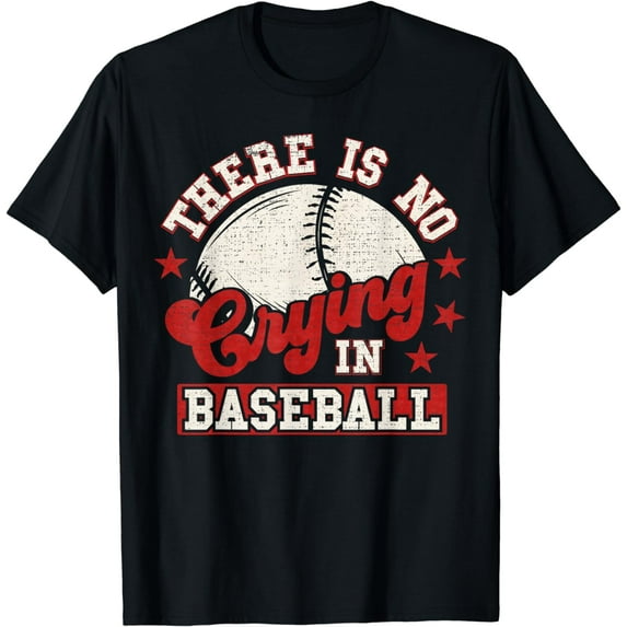There Is No Crying In Baseball T-Shirt