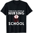 thumbnail image 1 of There Is No Crying In Nursing School --- T-Shirt, 1 of 4