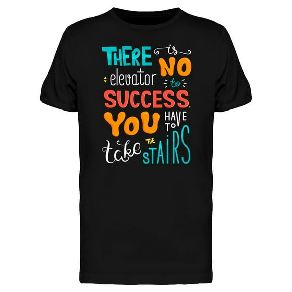 There Is No Elevator To Success T-Shirt Men -Image by Shutterstock, Male Large