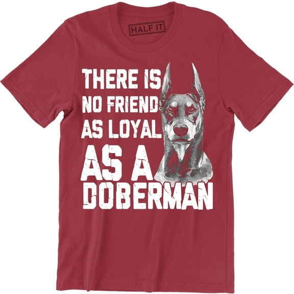 There Is No Friend As Loyal As A Doberman - Gift For Dog Lovers Men's Tee Shirt