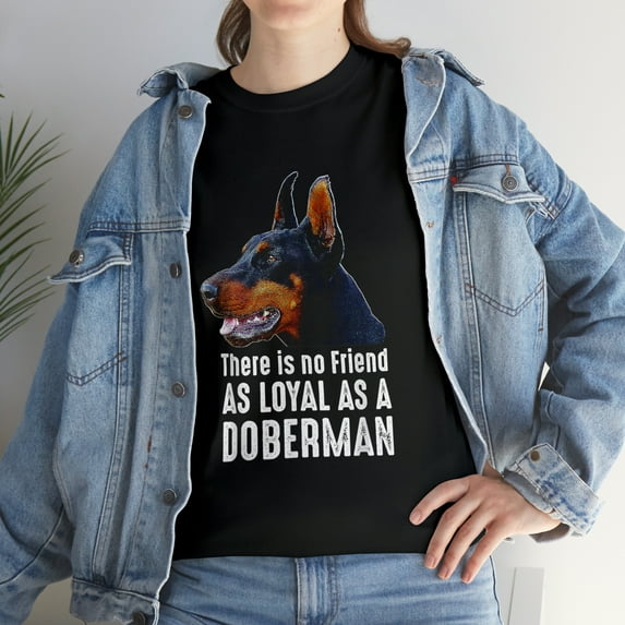 There Is No Friend As Loyal As A Doberman T-Shirt