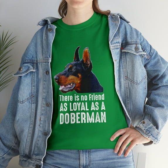 There Is No Friend As Loyal As A Doberman T-Shirt
