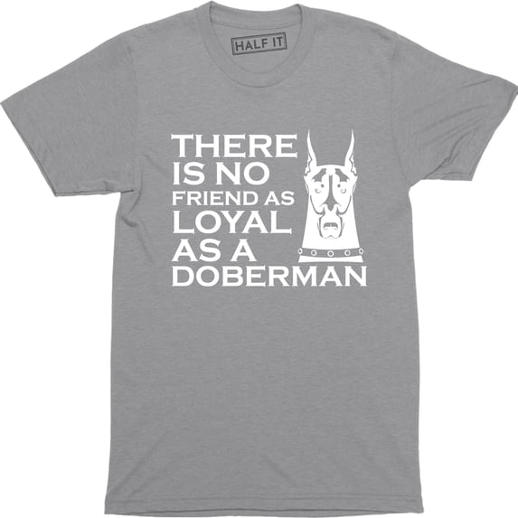 There Is No Friend As Loyal As A Doberman with Image for Men T-Shirt