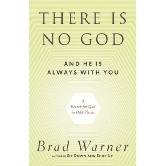 Pre-Owned There Is No God and He Is Always with You: A Search for God in Odd Places (Paperback) 1608681831 9781608681839