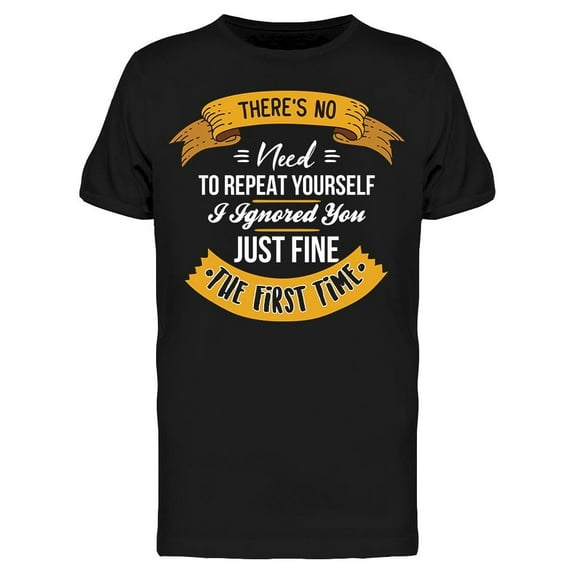 There Is No Need To Repeat T-Shirt Men -Image by Shutterstock, Male XX-Large