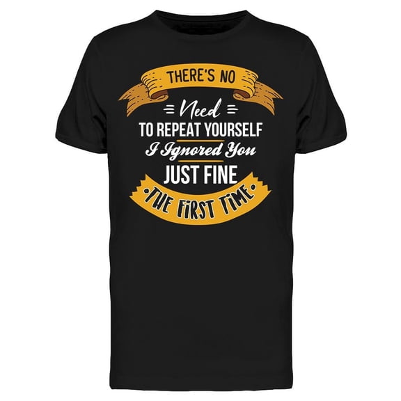 There Is No Need To Repeat T-Shirt Men -Image by Shutterstock, Male x-Large