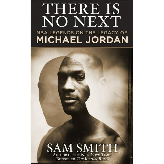 There Is No Next: NBA Legends on the Legacy of Michael Jordan, (Paperback)