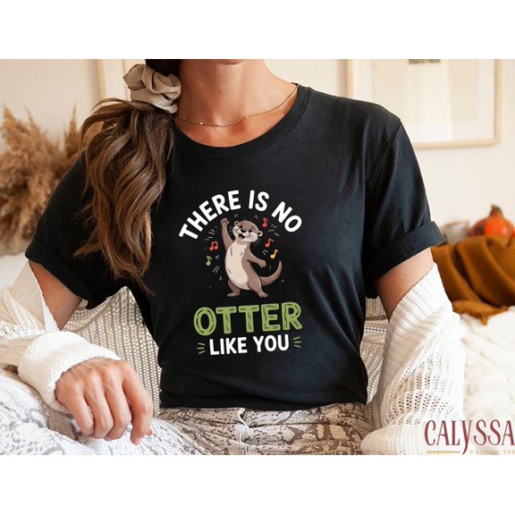There Is No Otter Like You Shirt, Cute Otter Pun Sweatshirt, Funny Animal Lover Hoodie, Adorable Graphic Top, Otter Gift for Friends