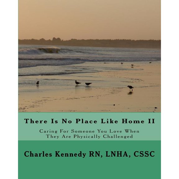 There Is No Place Like Home II : Caring For Someone You Love When They Are Physically Challenged (Paperback)