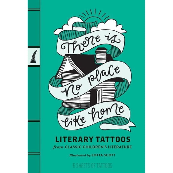 There Is No Place Like Home : Literary Tattoos from Classic Children's Literature (General merchandise)
