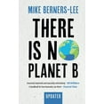 thumbnail image 1 of Pre-Owned There Is No Planet B: A Handbook for the Make or Break Years - Updated Edition (Paperback) 110882157X 9781108821575, 1 of 1