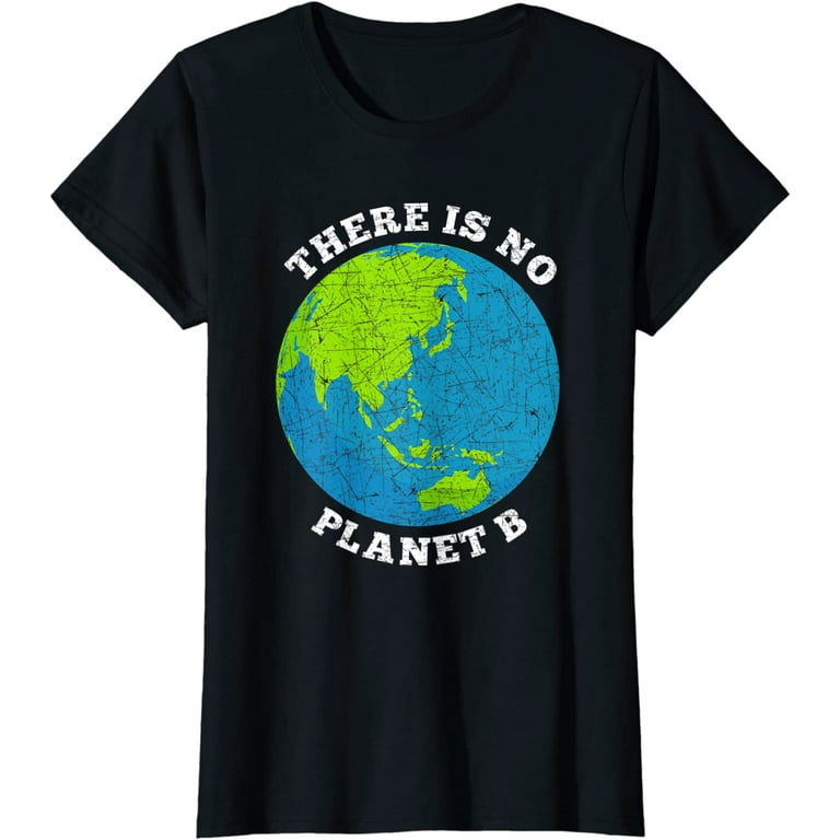 There Is No Planet B - Earth Day Vintage T-Shirt There Is No Planet B - Earth Day Vintage T-Shirt