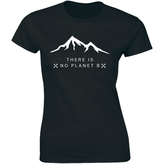 There Is No Planet B - Environmental Protection Women's T-Shirt