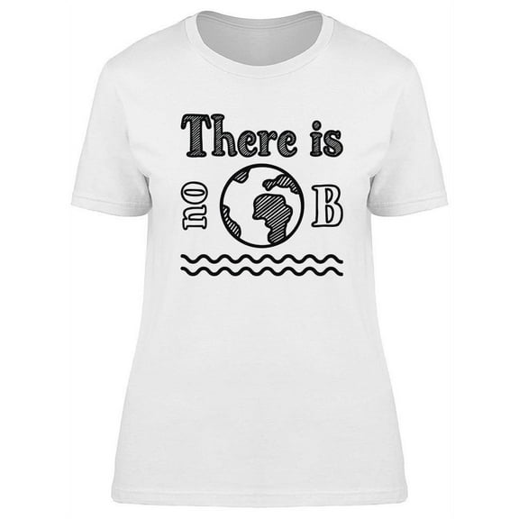 There Is No Planet B! T-Shirt Women -Image by Shutterstock, Female Small