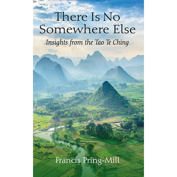 There Is No Somewhere Else: Insights from the Tao Te Ching, (Hardcover)
