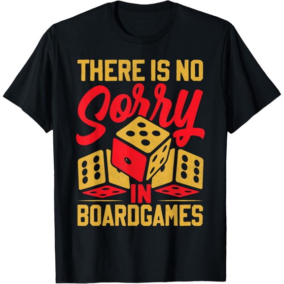 There Is No Sorry In Board Games T-Shirt