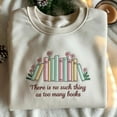 thumbnail image 1 of There Is No Such Thing As Too Many Books Sweatshirt, Embroidered Book Lover Sweatshirt, Reading Sweatshirt, Bookish Hoodie, Book Lover Gift, 1 of 4