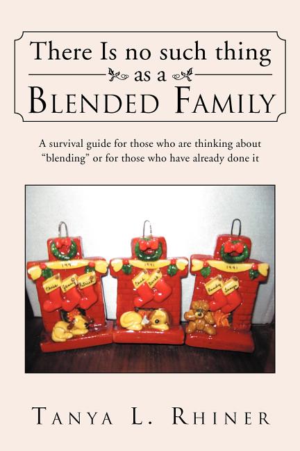 There Is No Such Thing as a Blended Family : A survival guide for those who are thinking about "blending" or for those who have already done it (Paperback) - image 1 of 1