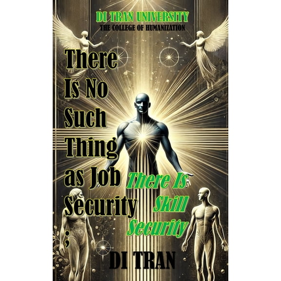 There Is No Such Thing as Job Security: There Is Skill Security, (Paperback)