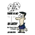 thumbnail image 1 of There Is No I in Lucky: But There's One in Stupid, (Paperback), 1 of 1