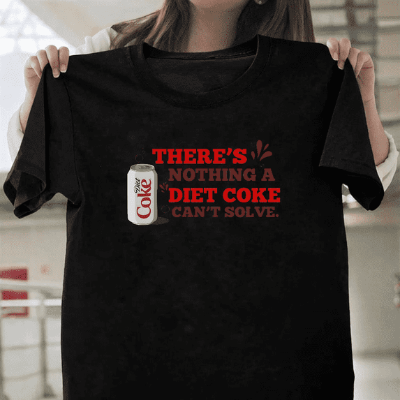 There Is Nothing A Diet Coke Can Not Solve Funny Soda Quote Art Unisex T-Shirt, for men & women, up to size 5XL.