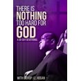 thumbnail image 1 of There Is Nothing Too Hard For God : A 30-Day Devotional with Bishop J.E. Hogan (Paperback), 1 of 1