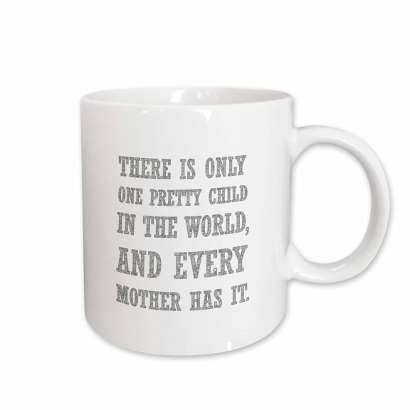3drose, There Is Only One Pretty Child Mothers Day Quote, 11oz Mug