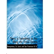 There Is Something to See Along the Frisco System Paperback