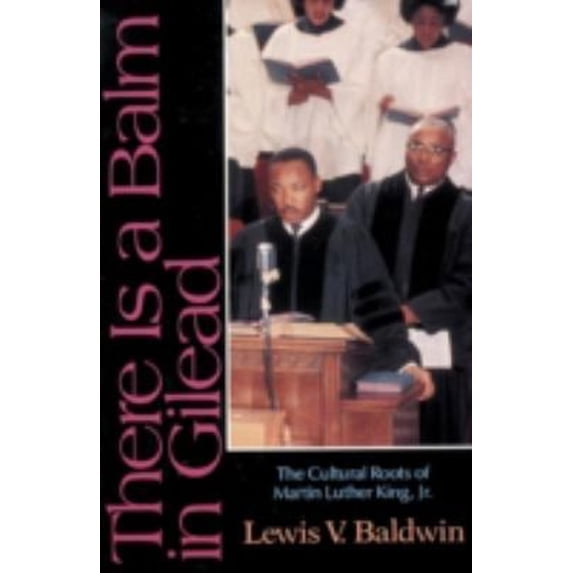 Pre-Owned There Is a Balm in Gilead: The Cultural Roots of Martin Luther King Jr. (Paperback) by Lewis V Baldwin