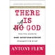 There Is a God : How the World's Most Notorious Atheist Changed His ...