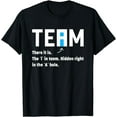 thumbnail image 1 of There It Is Team The I In Team Hidden Right In The A Hole T-Shirt mens t shirt，black，women，funny，misfits，men，journey，t-shirt, 1 of 4