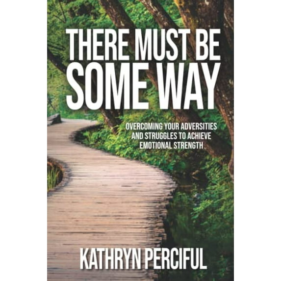 Pre-Owned There Must Be Some Way: Overcoming Your Adversities and Struggles to Achieve Emotional Strength Paperback Kathryn Perciful