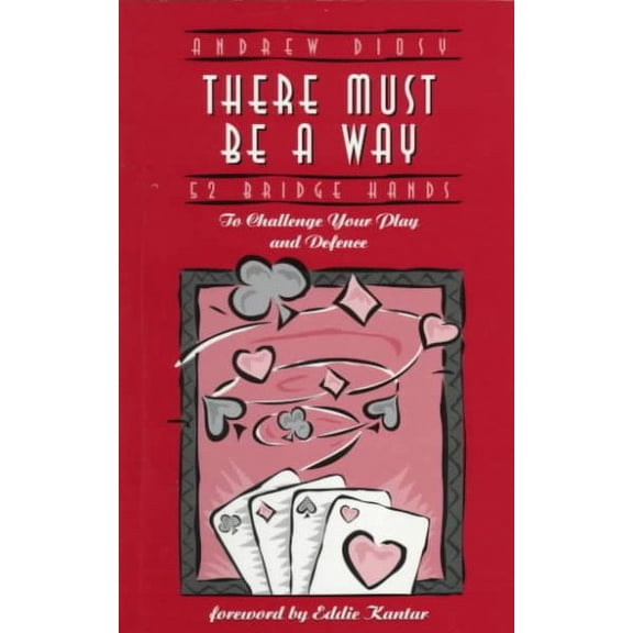 52 Challenging Bridge Hands: There Must Be a Way: 52 Bridge Hands to Challenge Your Play and Defence (Paperback)