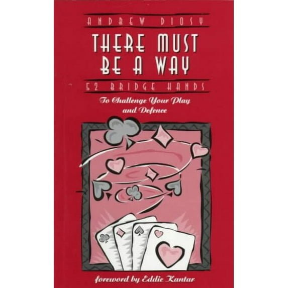 52 Challenging Bridge Hands: There Must Be a Way: 52 Bridge Hands to Challenge Your Play and Defence (Paperback)