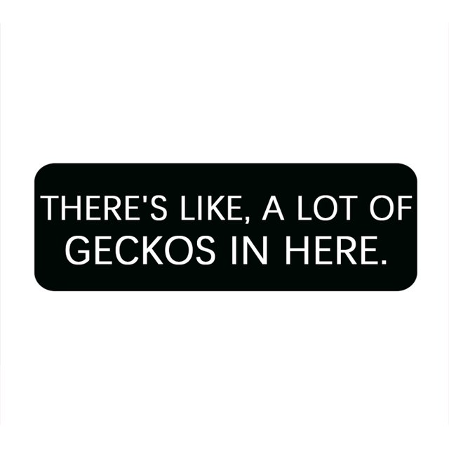 There'S Like, A Lot Of Geckos In Here Sign, 10 × 3 Inch, Stylish