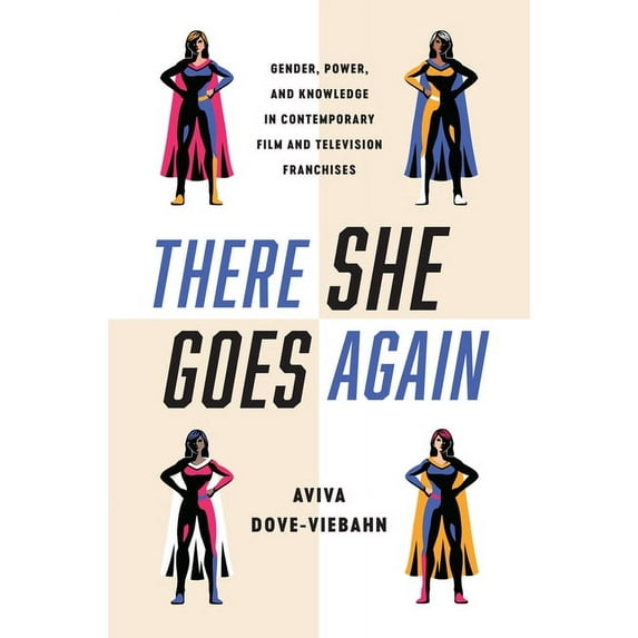 There She Goes Again: Gender, Power, and Knowledge in Contemporary Film and Television Franchises, (Paperback)